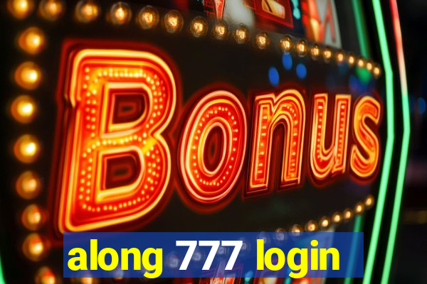 along 777 login